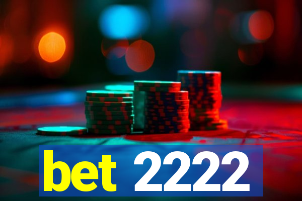 bet 2222